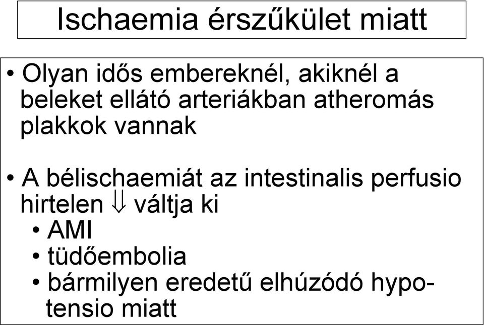 bélischaemiát az intestinalis perfusio hirtelen váltja ki