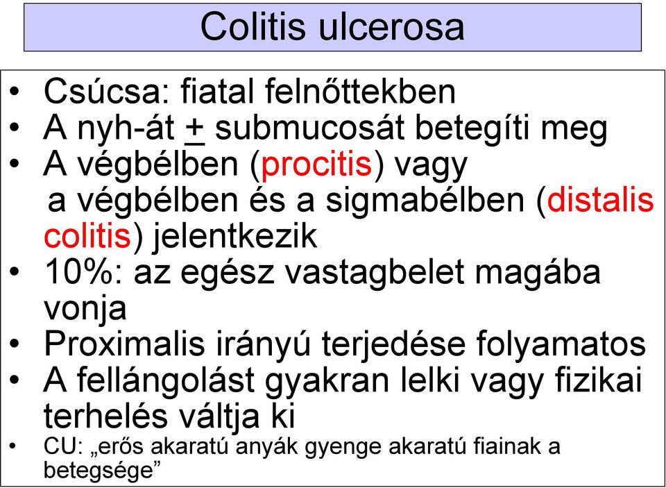 az egész vastagbelet magába vonja Proximalis irányú terjedése folyamatos A fellángolást