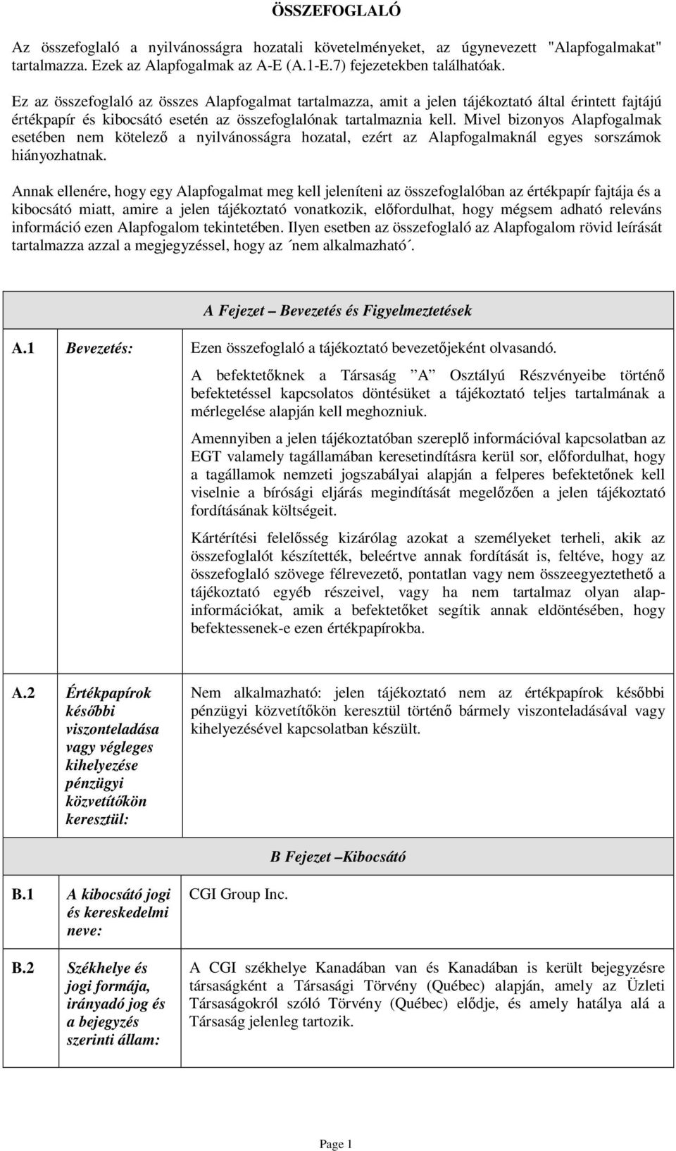 Mivel bizonyos Alapfogalmak esetében nem kötelező a nyilvánosságra hozatal, ezért az Alapfogalmaknál egyes sorszámok hiányozhatnak.