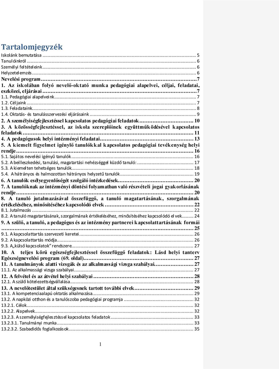 Oktatás- és tanulásszervezési eljárásaink... 9 2. A személyiségfejlesztéssel kapcsolatos pedagógiai feladatok... 10 3.