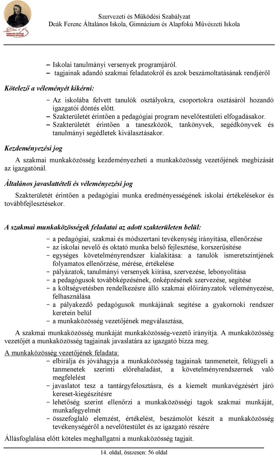 igazgatói döntés el tt. - Szakterületét érint en a pedagógiai program nevel testületi elfogadásakor.