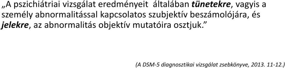 beszámolójára, és jelekre, az abnormalitás objektív