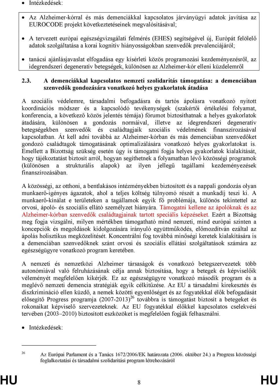 kezdeményezésről, az idegrendszeri degeneratív betegségek, különösen az Alzheimer-kór elleni küzdelemről 2.3.