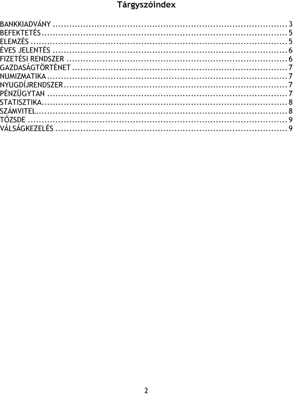.. 6 GAZDASÁGTÖRTÉNET... 7 NUMIZMATIKA... 7 NYUGDÍJRENDSZER.