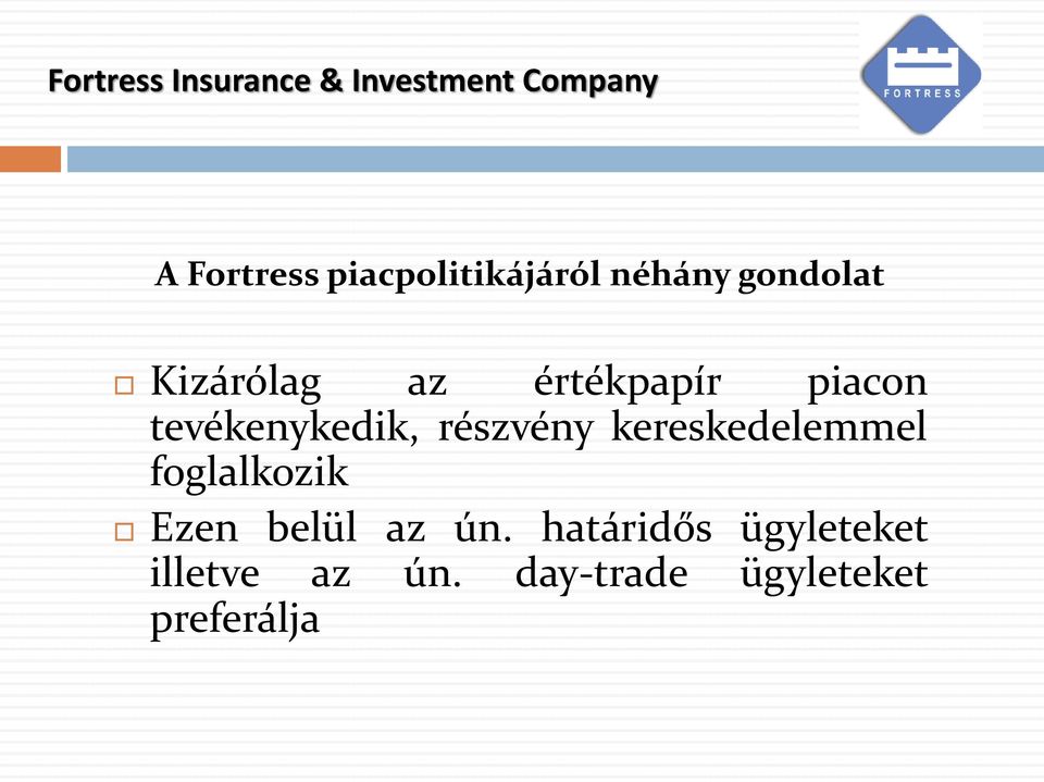 részvény kereskedelemmel foglalkozik Ezen belül az ún.