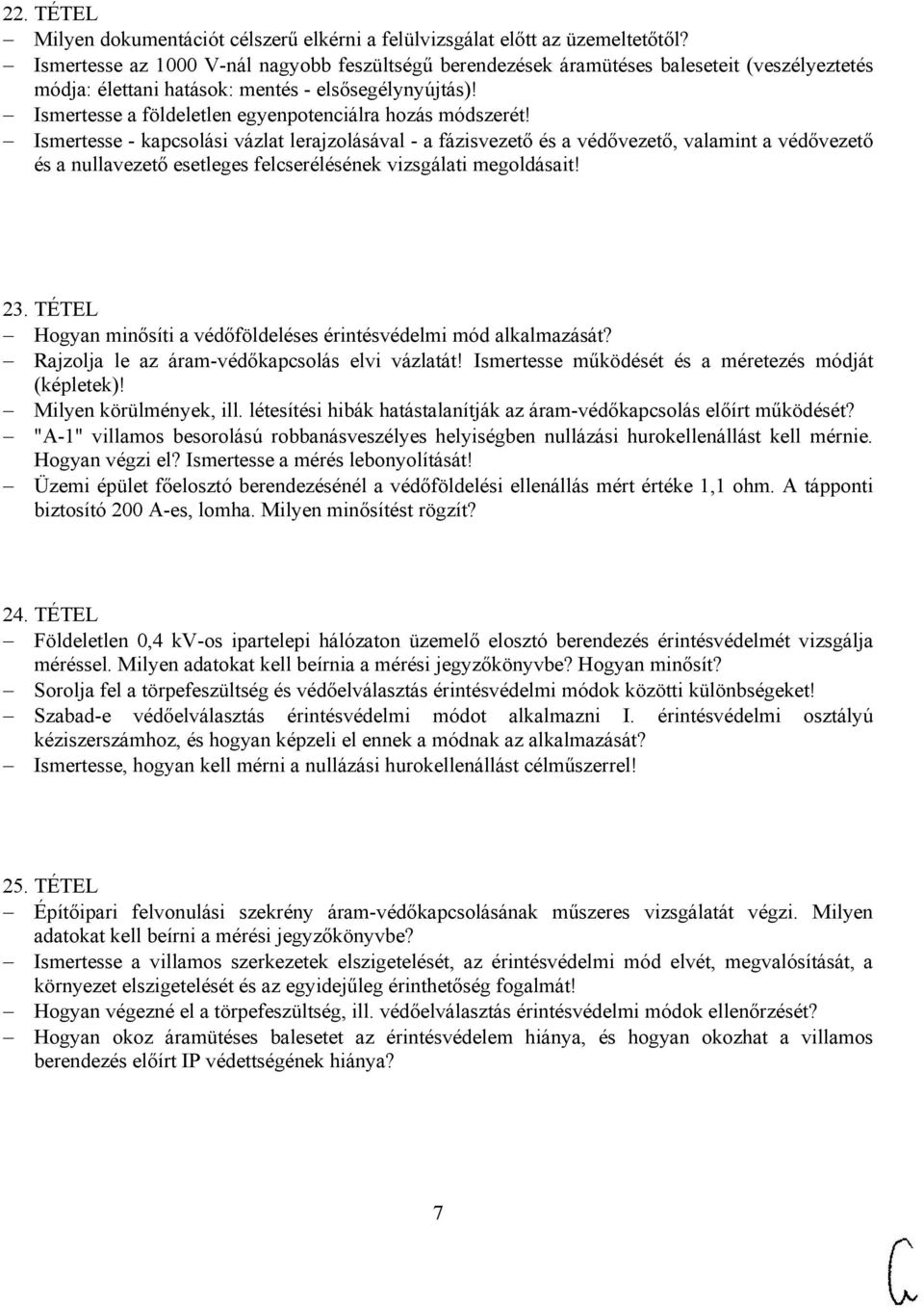 Ismertesse a földeletlen egyenpotenciálra hozás módszerét!