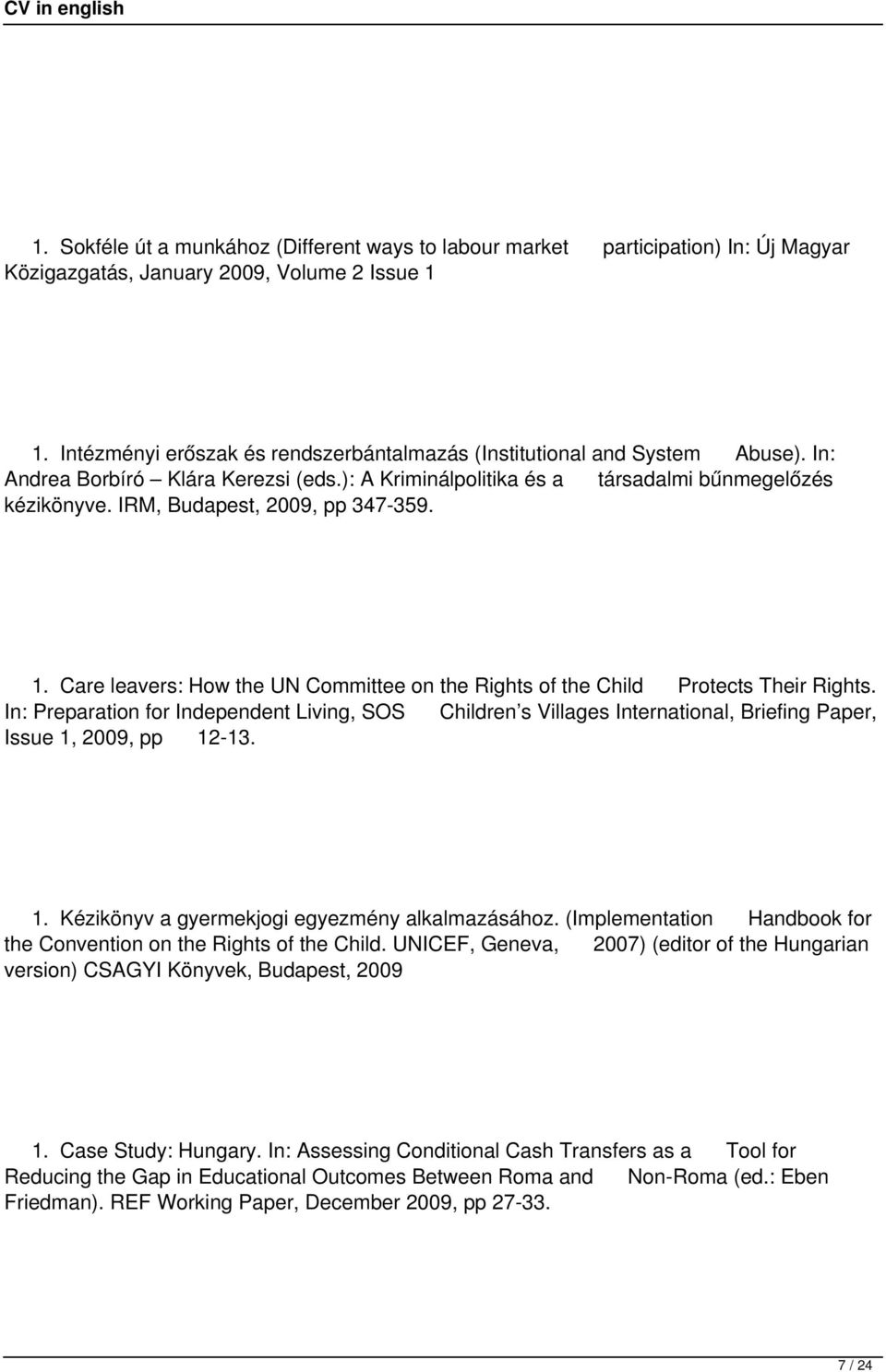 IRM, Budapest, 2009, pp 347-359. 1. Care leavers: How the UN Committee on the Rights of the Child Protects Their Rights.