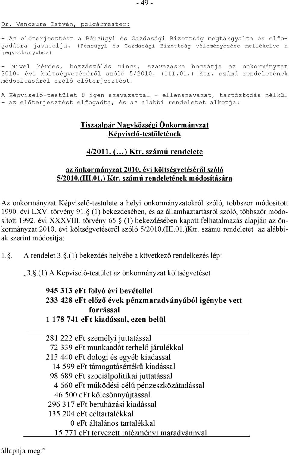 számú rendeletének módosításáról szóló előterjesztést.