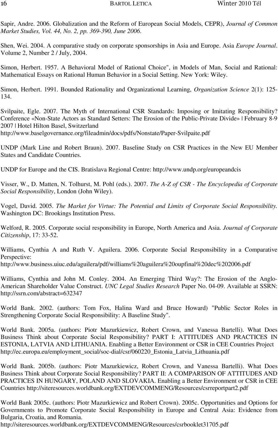 A Behavioral Model of Rational Choice", in Models of Man, Social and Rational: Mathematical Essays on Rational Human Behavior in a Social Setting. New York: Wiley. Simon, Herbert. 1991.