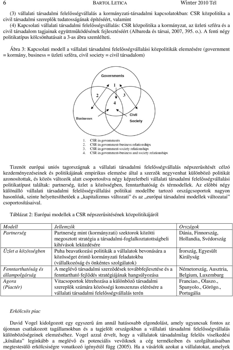 o.). A fenti négy politikatípus kölcsönhatásait a 3-as ábra szemlélteti.