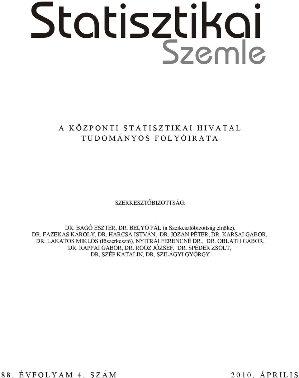 JÓZAN PÉTER, DR. KARSAI GÁBOR, DR. LAKATOS MIKLÓS (főszerkesztő), NYITRAI FERENCNÉ DR., DR. OBLATH GÁBOR, DR.