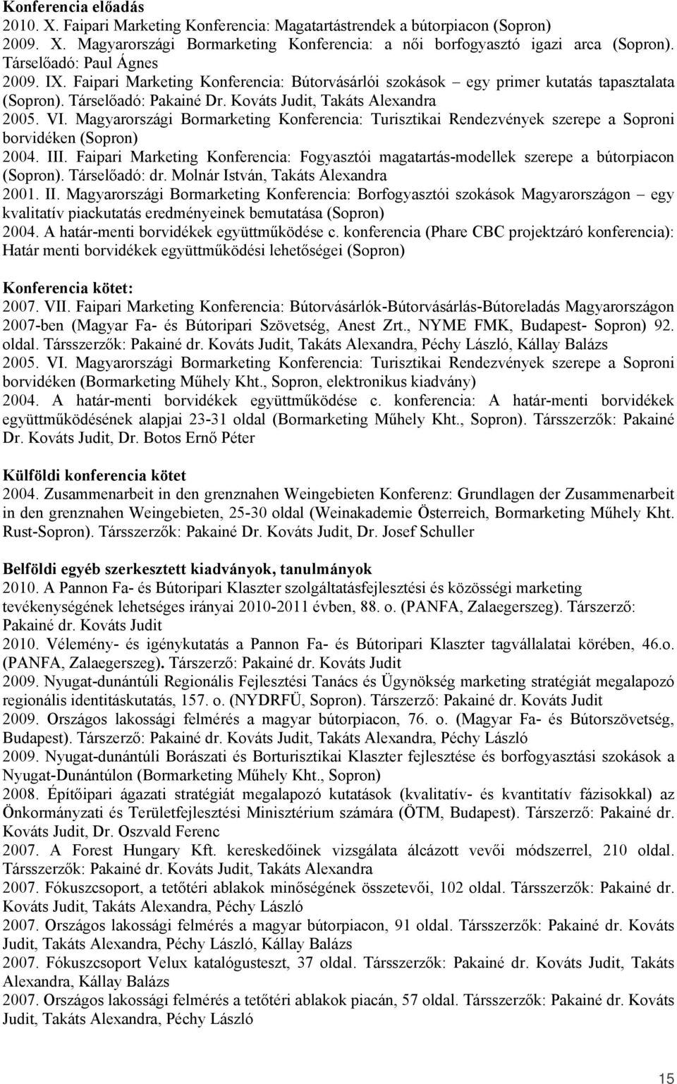 Magyarországi Bormarketing Konferencia: Turisztikai Rendezvények szerepe a Soproni borvidéken (Sopron) 2004. III.