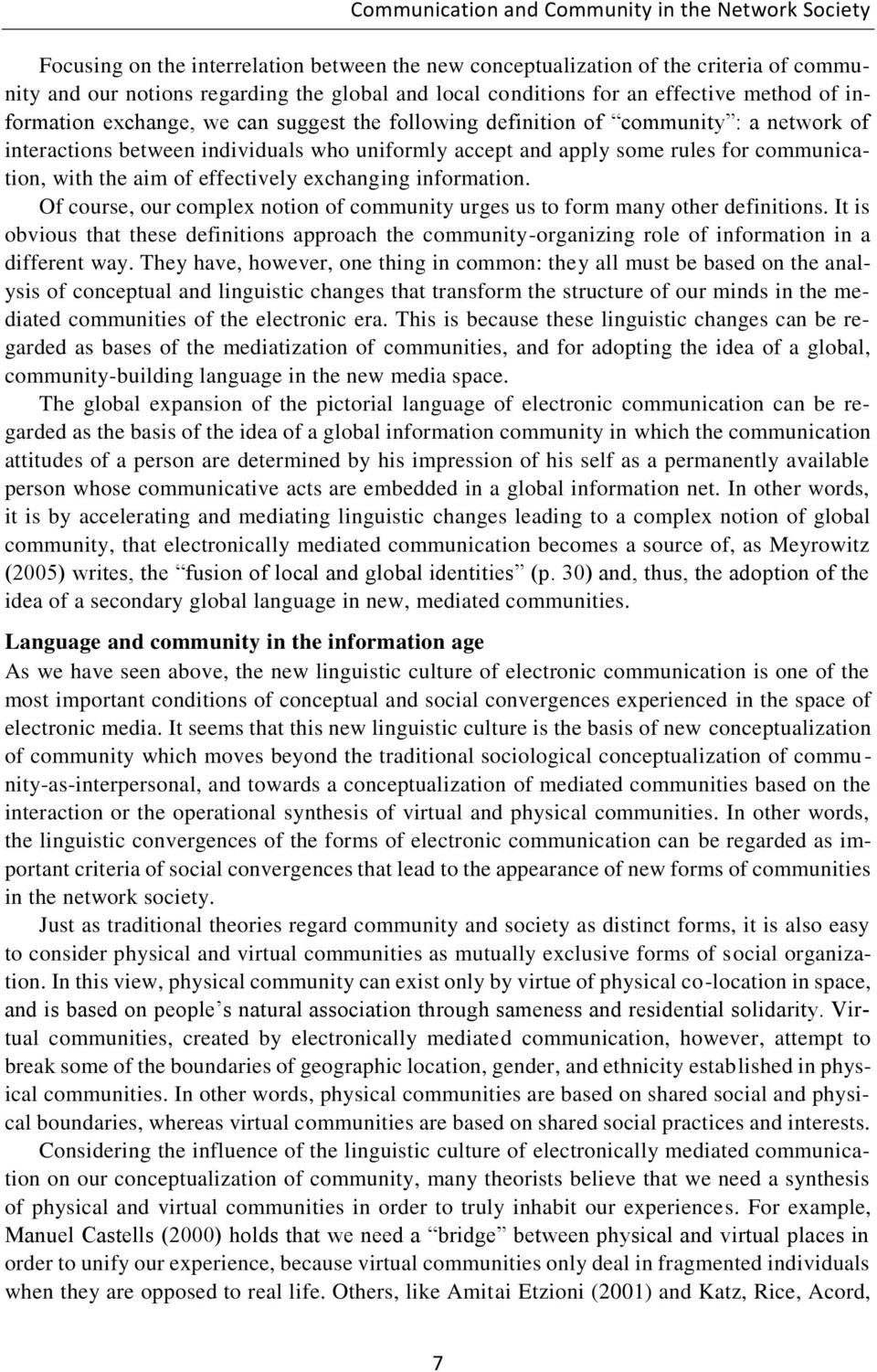 rules for communication, with the aim of effectively exchanging information. Of course, our complex notion of community urges us to form many other definitions.