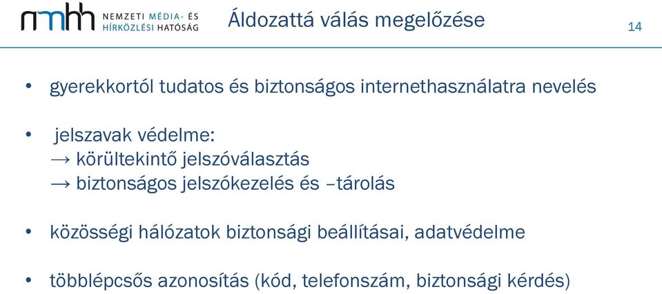 jelszóválasztás biztonságos jelszókezelés és tárolás közösségi hálózatok