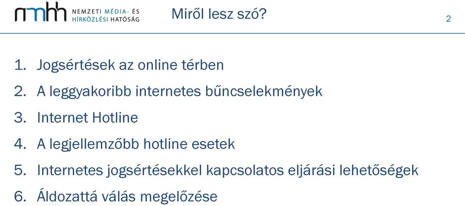 Internet Hotline 4. A legjellemzőbb hotline esetek 5.