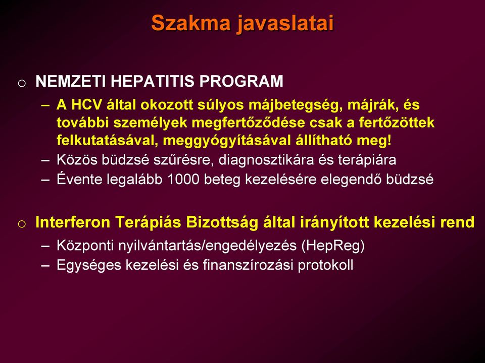 Közös büdzsé szűrésre, diagnosztikára és terápiára Évente legalább 1000 beteg kezelésére elegendő büdzsé o