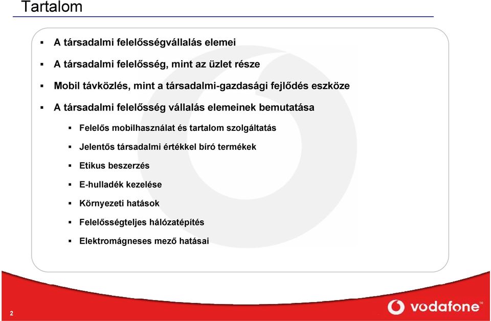 bemutatása Felelős mobilhasználat és tartalom szolgáltatás Jelentős társadalmi értékkel bíró termékek