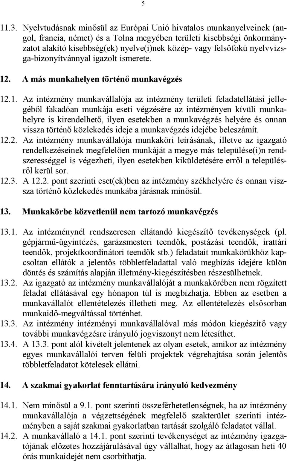 nyelvvizsga-bizonyítvánnyal igazolt ismerete. 12