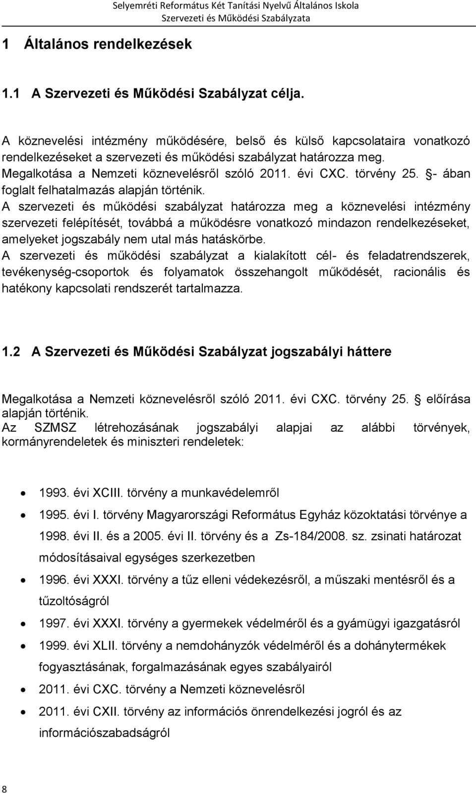 törvény 25. - ában foglalt felhatalmazás alapján történik.