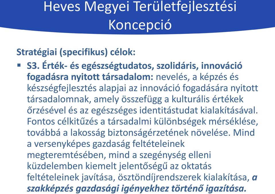 társadalomnak, amely összefügg a kulturális értékek őrzésével és az egészséges identitástudat kialakításával.