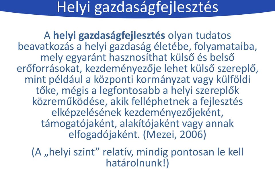 külföldi tőke, mégis a legfontosabb a helyi szereplők közreműködése, akik felléphetnek a fejlesztés elképzelésének