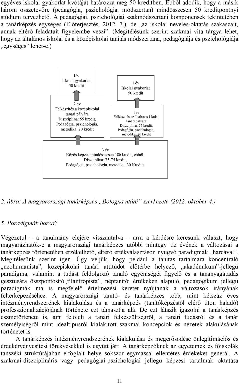 ), de az iskolai nevelés-oktatás szakaszait, annak eltérő feladatait figyelembe veszi.