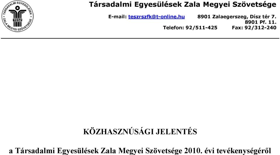 11. Telefon: 92/511-425 Fax: 92/312-240 KÖZHASZNÚSÁGI JELENTÉS