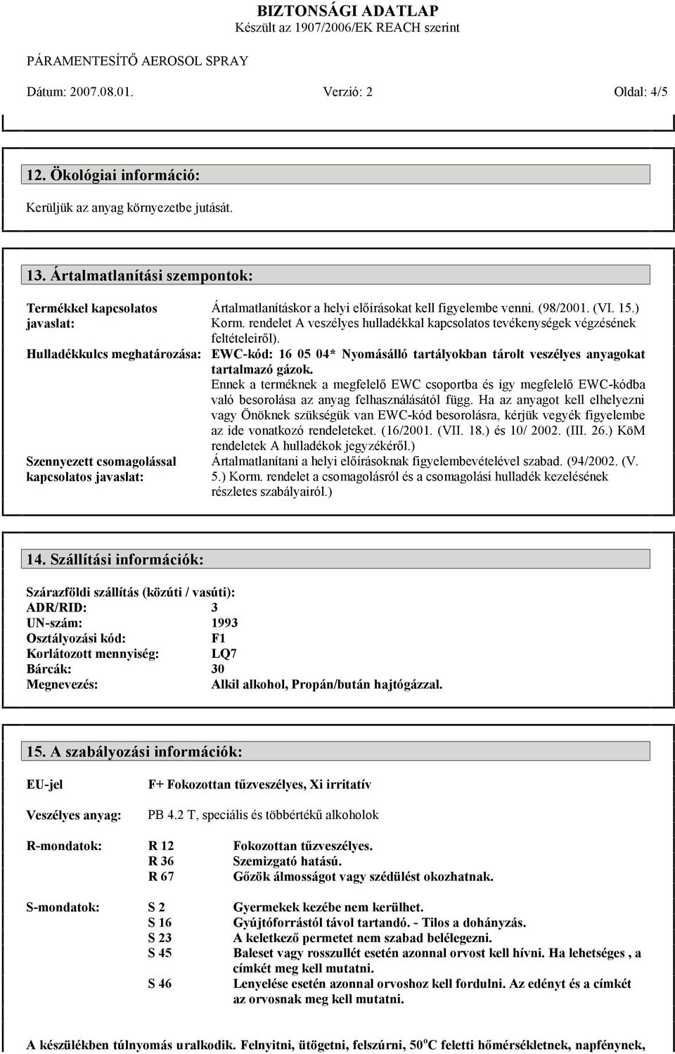 rendelet A veszélyes hulladékkal kapcsolatos tevékenységek végzésének feltételeiről).