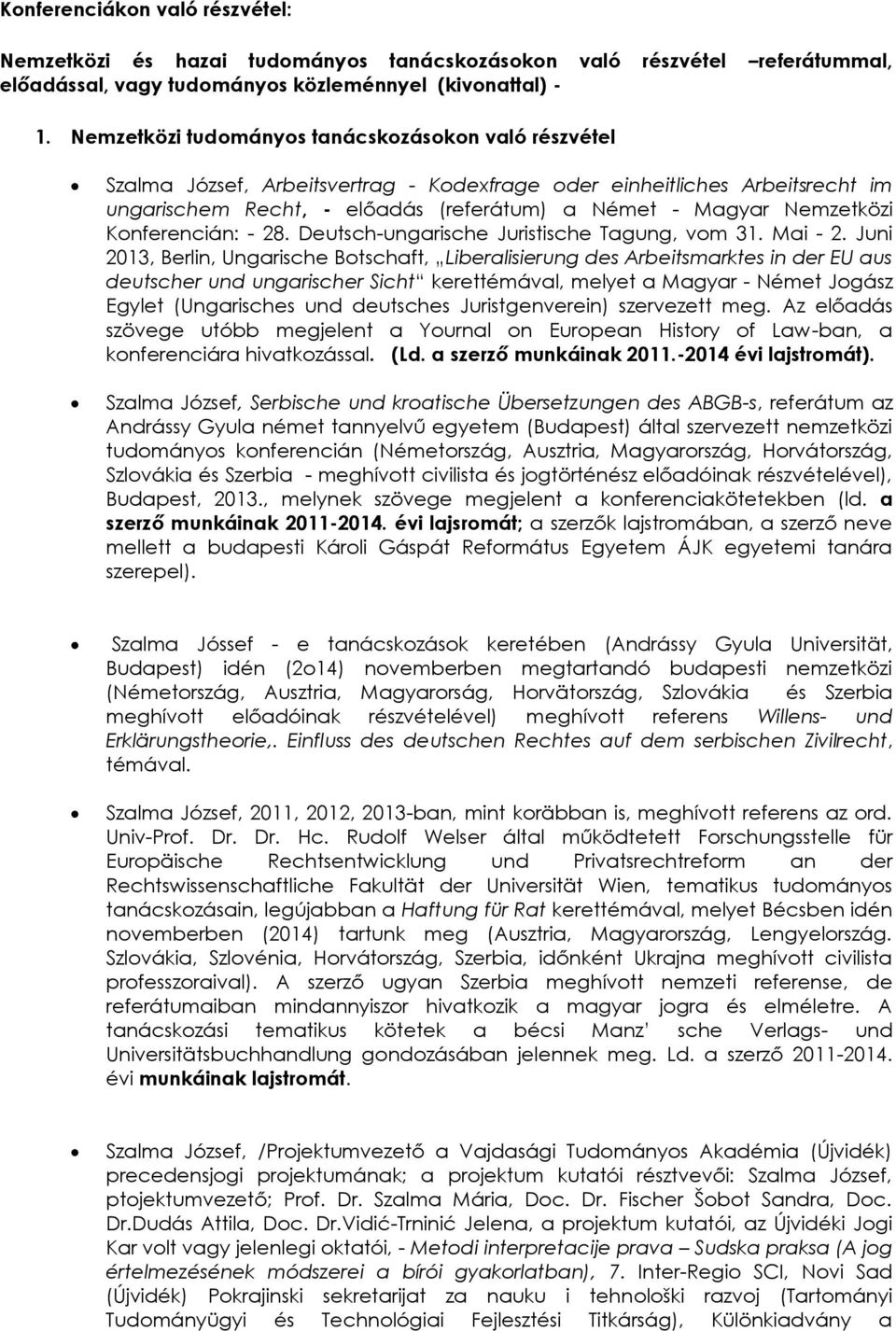 Konferencián: - 28. Deutsch-ungarische Juristische Tagung, vom 31. Mai - 2.