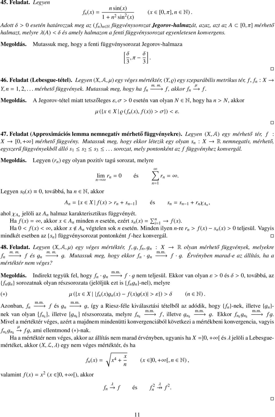 konvergens. Mutassuk meg, hogy a fenti függvénysorozat Jegorov-halmaza [ δ 3, π δ 3]. 46. Feladat (Lebesgue-tétel).