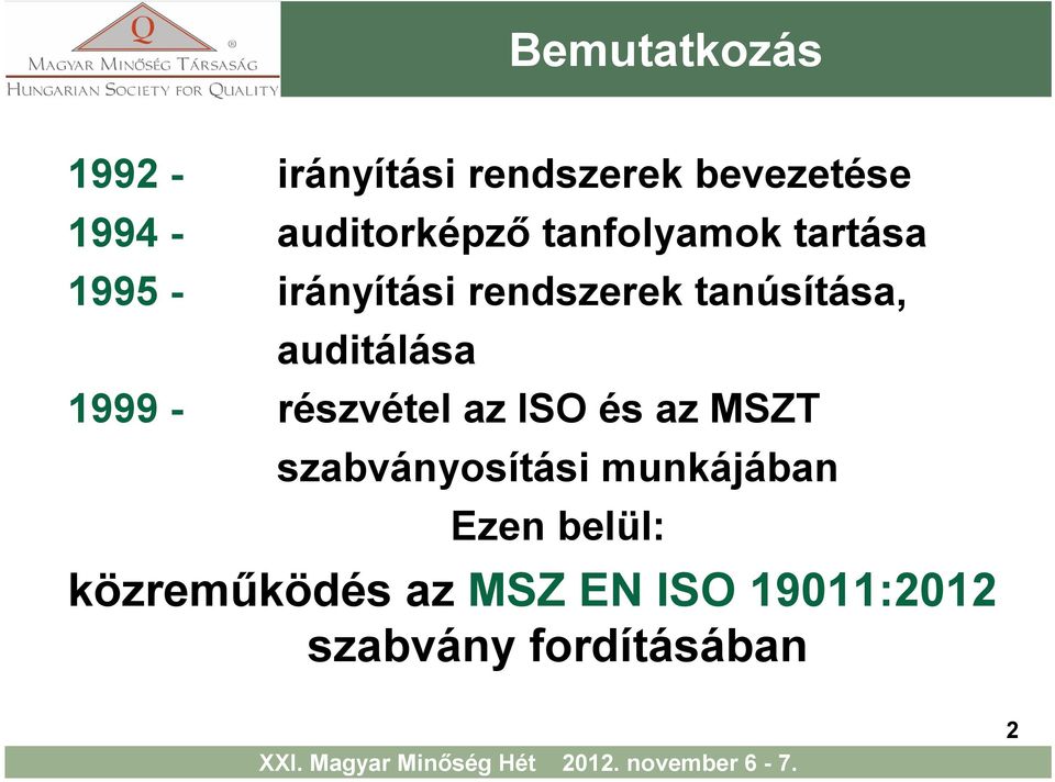 tanúsítása, auditálása 1999 - részvétel az ISO és az MSZT