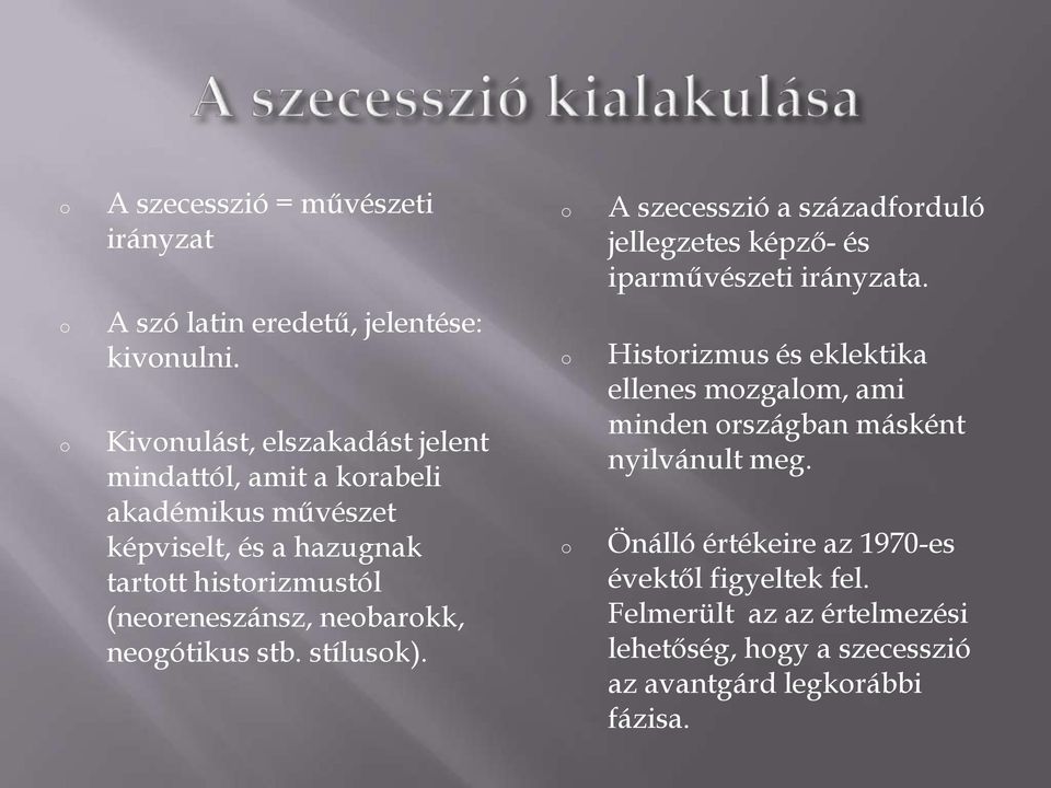 Kivnulást, elszakadást jelent mindattól, amit a krabeli akadémikus művészet képviselt, és a hazugnak tarttt histrizmustól