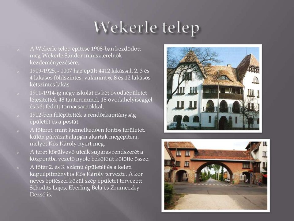 1912-ben felépítették a rendőrkapitányság épületét és a pstát. A főteret, mint kiemelkedően fnts területet, külön pályázat alapján akarták megépíteni, melyet Kós Kárly nyert meg.
