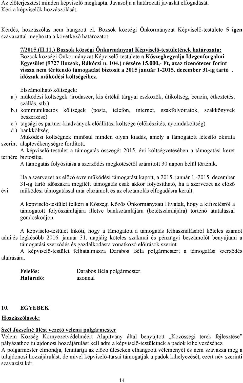 ) Bozsok községi Önkormányzat Képviselő-testületének határozata: Bozsok községi Önkormányzat Képviselő-testülete a Kőszeghegyalja Idegenforgalmi Egyesület (9727 Bozsok, Rákóczi u. 104.) részére 15.