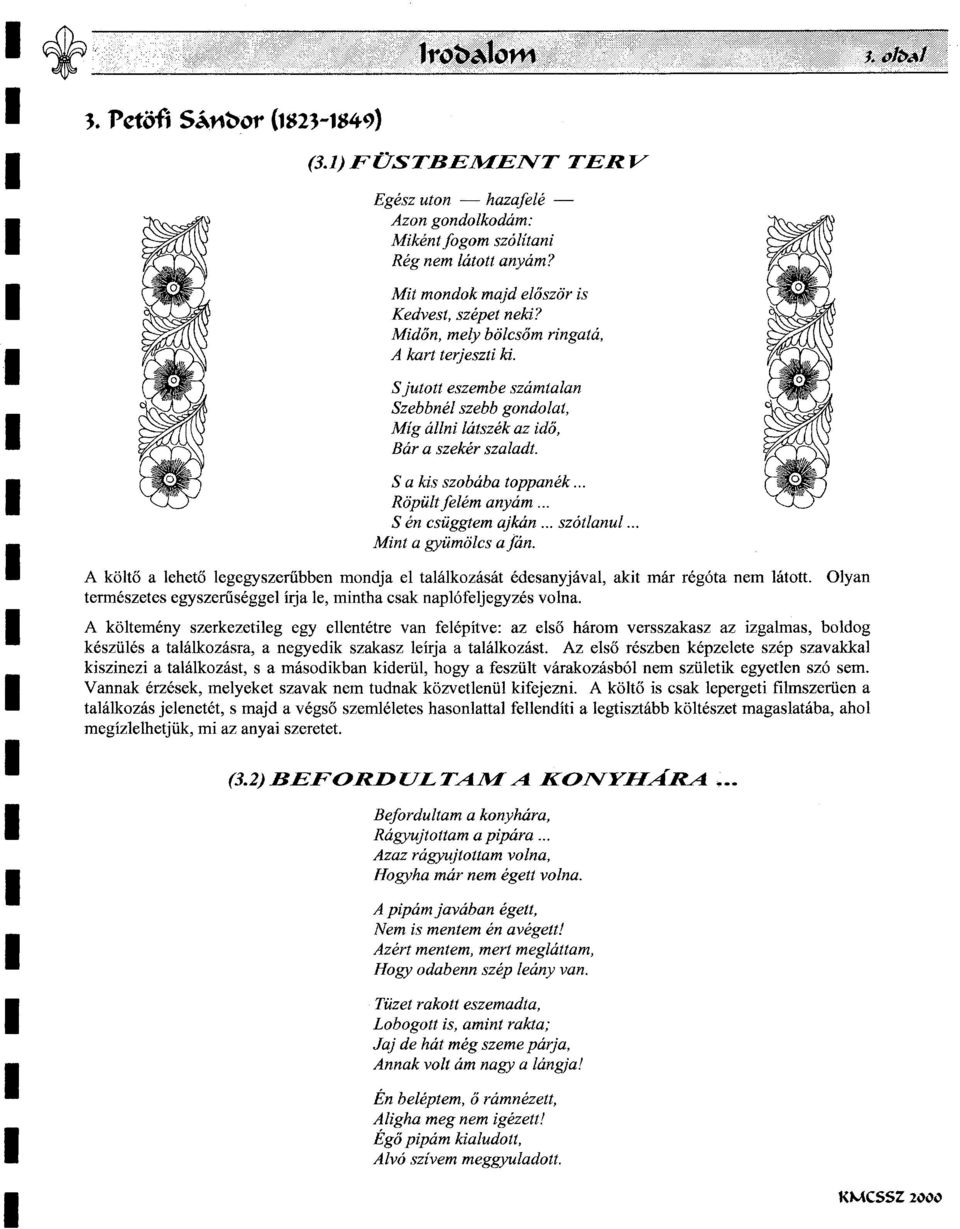 Sen csiiggtem ajkan sz6tlanul... Mint a gyiimoics a }1m. A k61t6 a lehet6 legegyszerubben mondja el talalkozasat edesanyjaval, akit mar reg6ta nem latott.