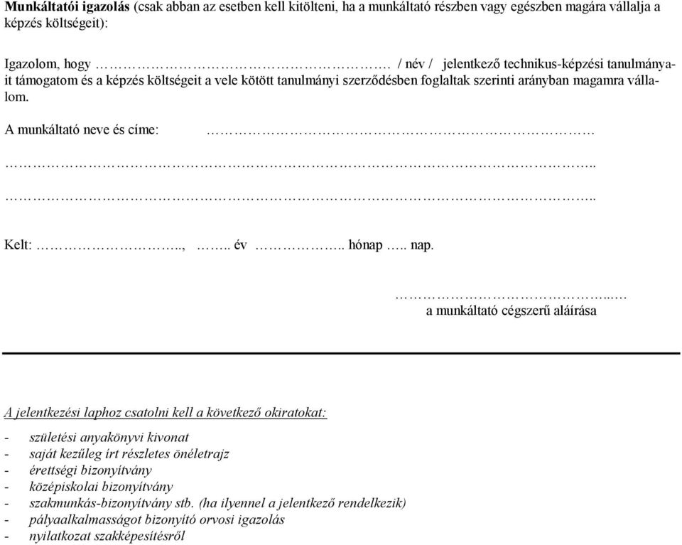 A munkáltató neve és címe:.. Kelt:..,.. év.. hónap.. nap.