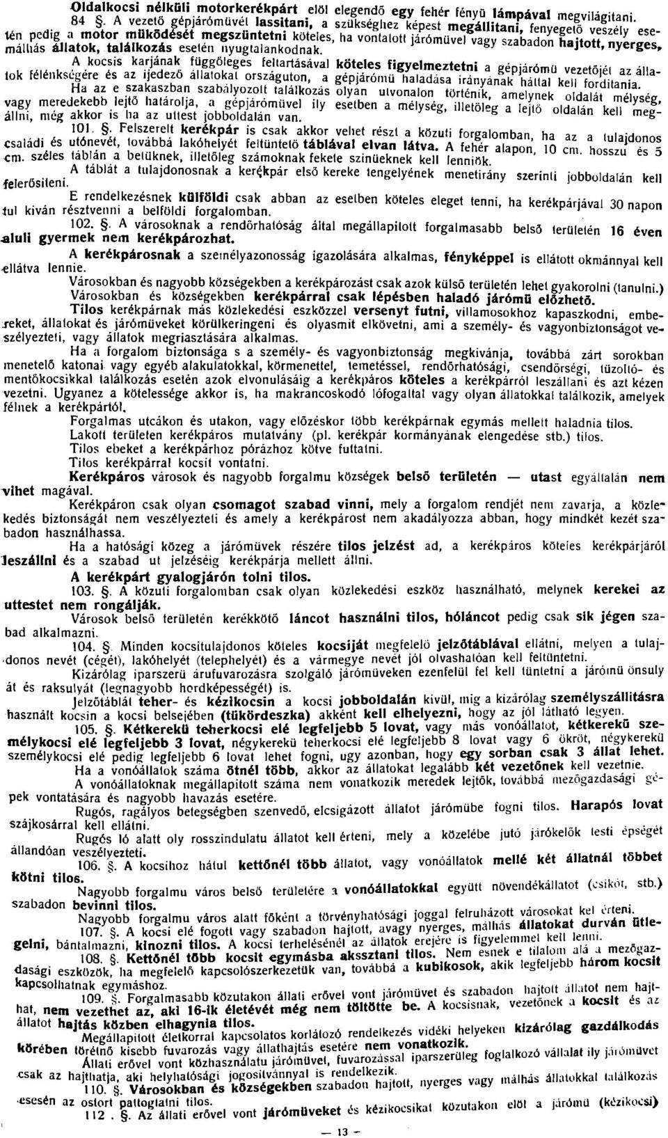 Jirumuvei vagy szabadon hajtott, nyerges, A kocsis karjának függőleges feltartásával köteles fievelmeztetni a apnhramíi =,.