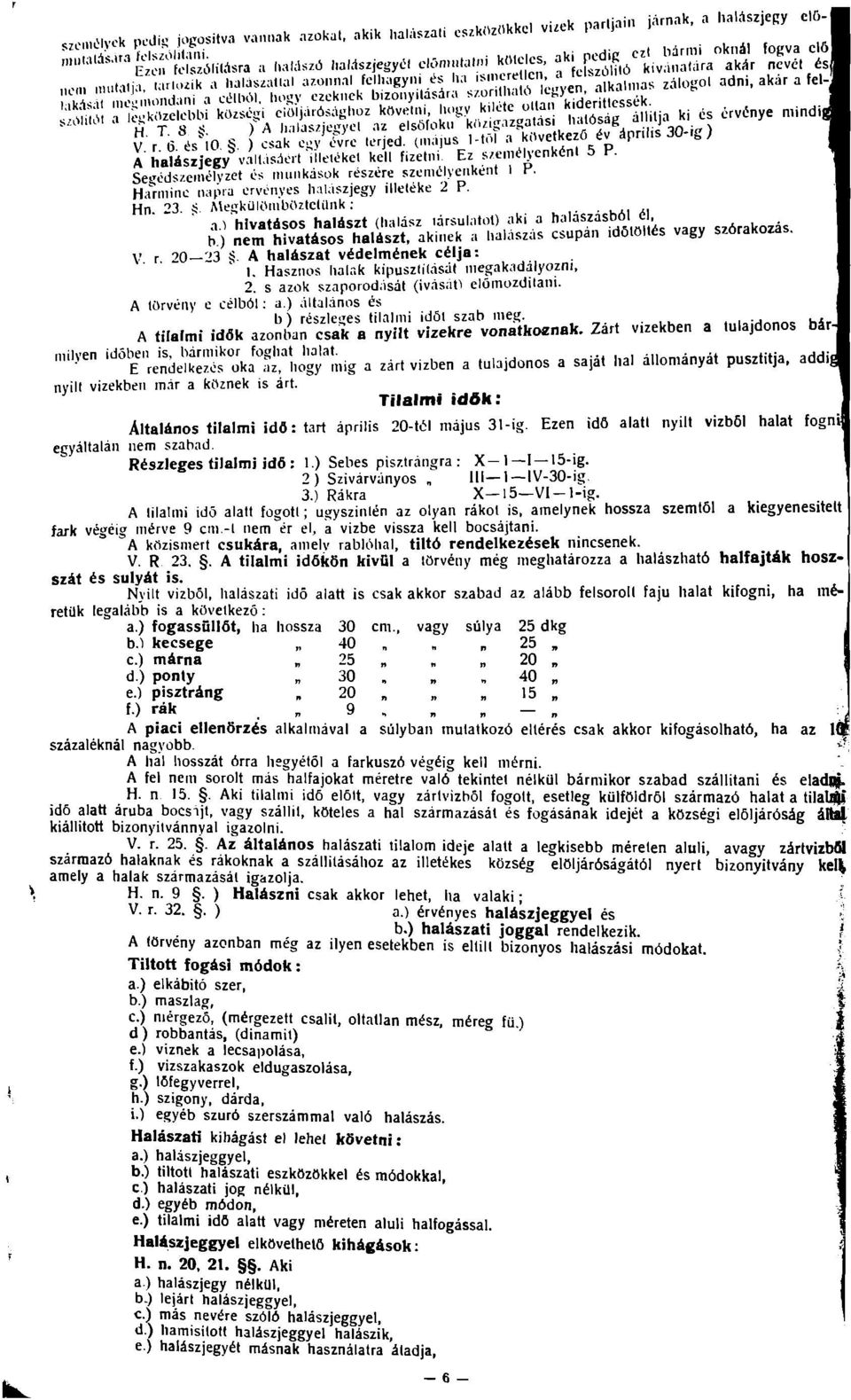 Se>'édszepnélyzet és munkások részére személyenként 1 K. Ha'rminc napra ervcnves halaszjegy illetéke 2 P. Hn 23. í AíesikülOmbOztclilnk; ' a.