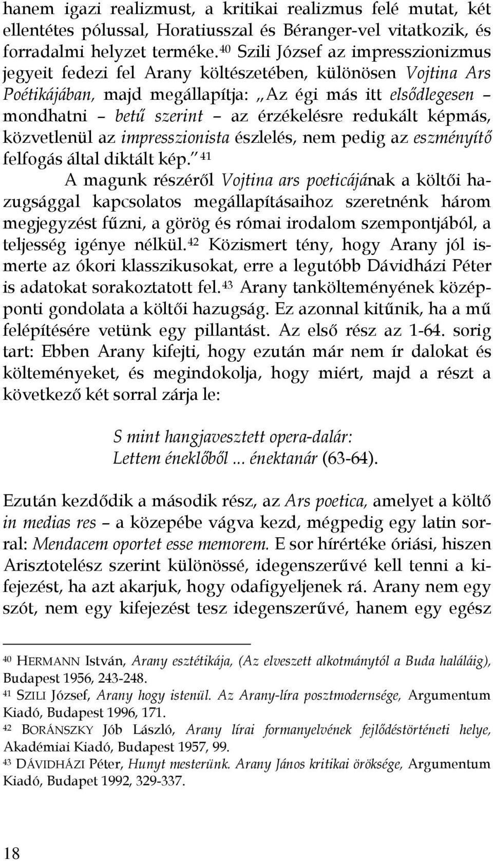 redukált képmás, közvetlenül az impresszionista észlelés, nem pedig az eszményítő felfogás által diktált kép.