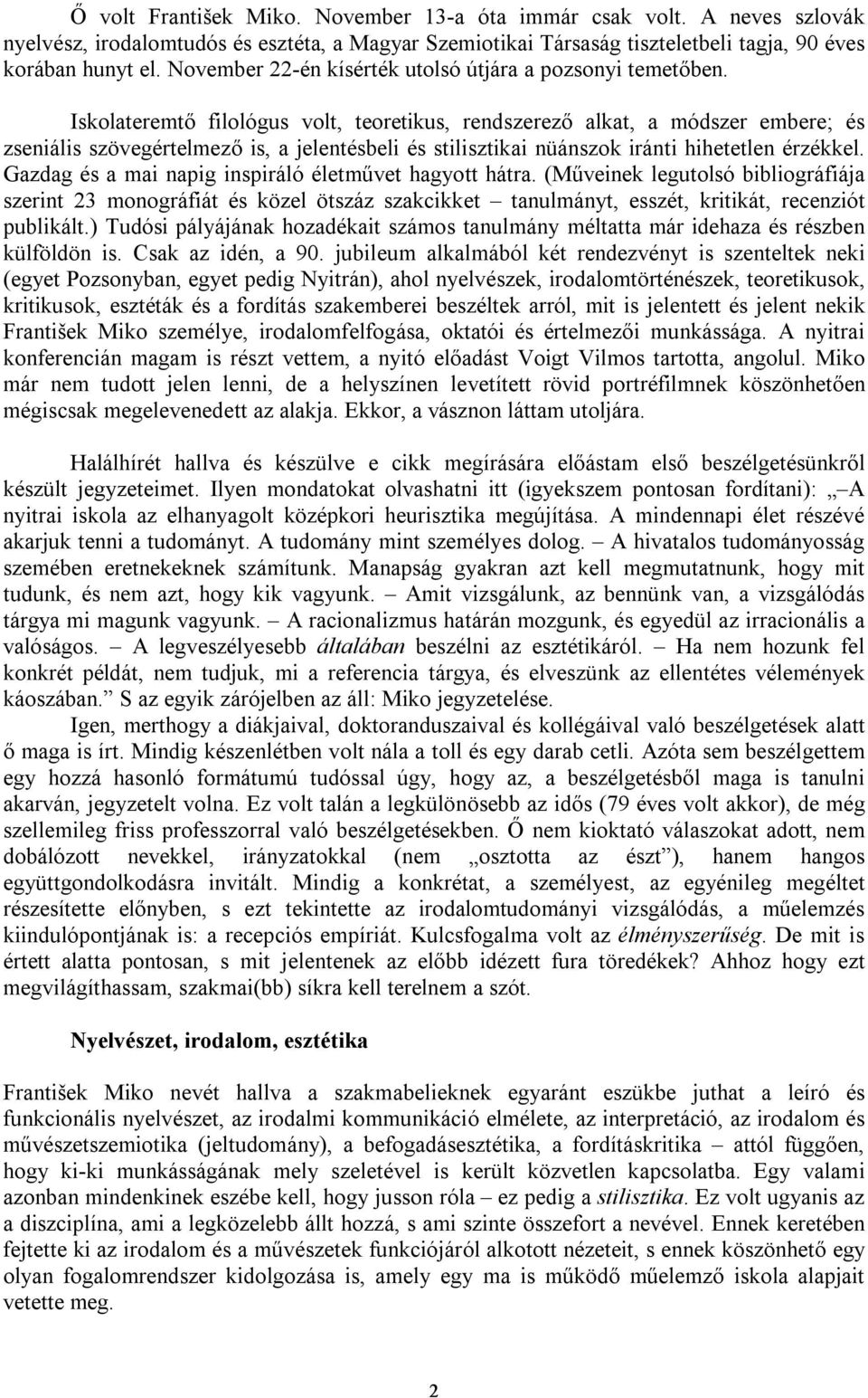 Iskolateremtő filológus volt, teoretikus, rendszerező alkat, a módszer embere; és zseniális szövegértelmező is, a jelentésbeli és stilisztikai nüánszok iránti hihetetlen érzékkel.