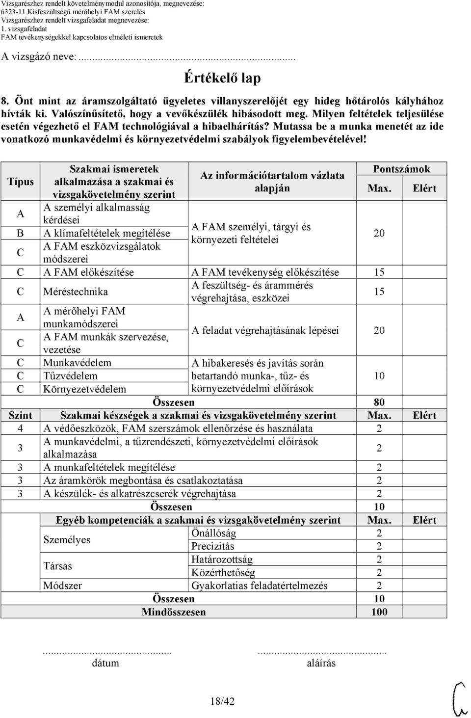 Milyen feltételek teljesülése esetén végezhető el FM technológiával a hibaelhárítás? Mutassa be a munka menetét az ide vonatkozó munkavédelmi és környezetvédelmi szabályok figyelembevételével!