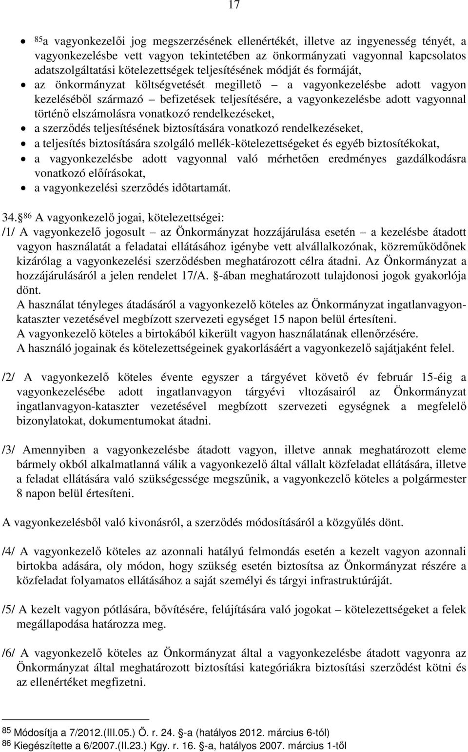 vagyonnal történı elszámolásra vonatkozó rendelkezéseket, a szerzıdés teljesítésének biztosítására vonatkozó rendelkezéseket, a teljesítés biztosítására szolgáló mellék-kötelezettségeket és egyéb