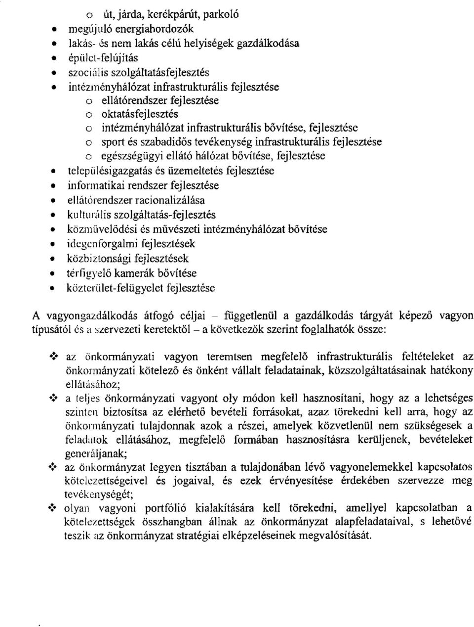 ellátó hálózat bővítése, fejlesztése telep ülésigazgatás és üzemeltetés fejlesztése informatikai rendszer fejlesztése ellátórendszer racionalizálása kulturális szolgáltatás-fejlesztés közművelődési