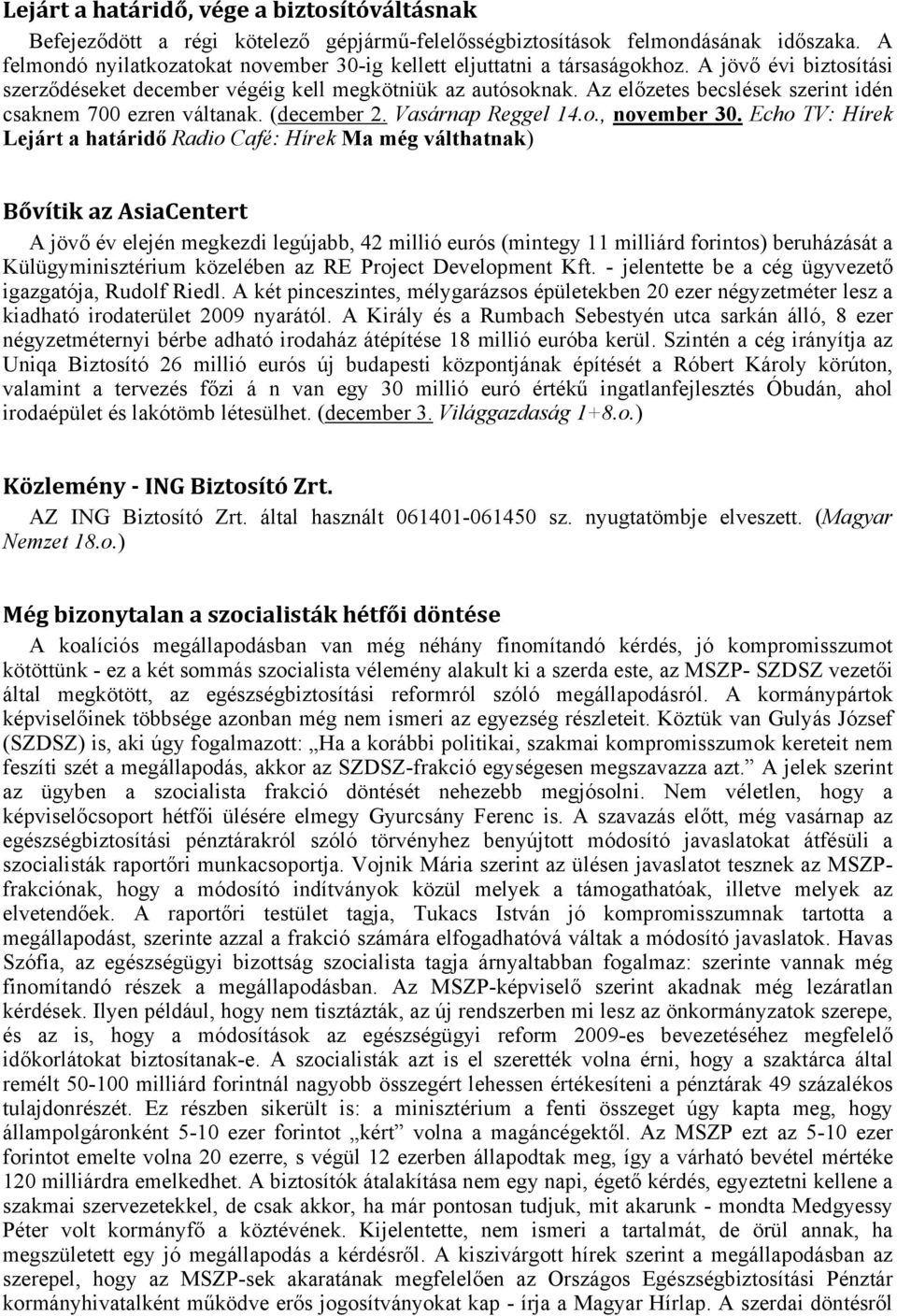 Az előzetes becslések szerint idén csaknem 700 ezren váltanak. (december 2. Vasárnap Reggel 14.o., november 30.