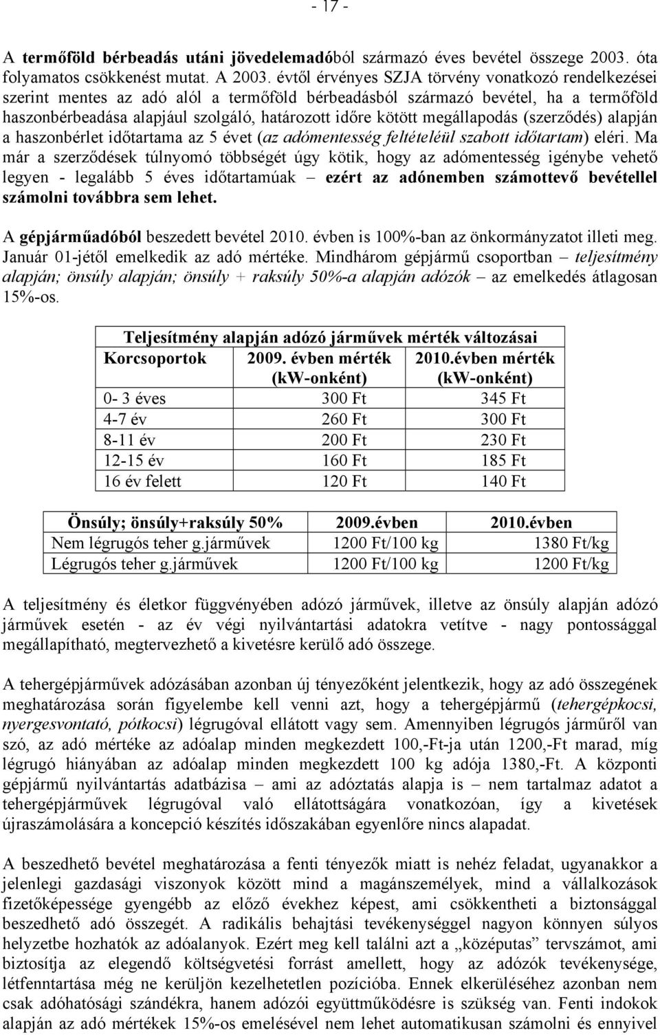 megállapodás (szerződés) alapján a haszonbérlet időtartama az 5 évet (az adómentesség feltételéül szabott időtartam) eléri.