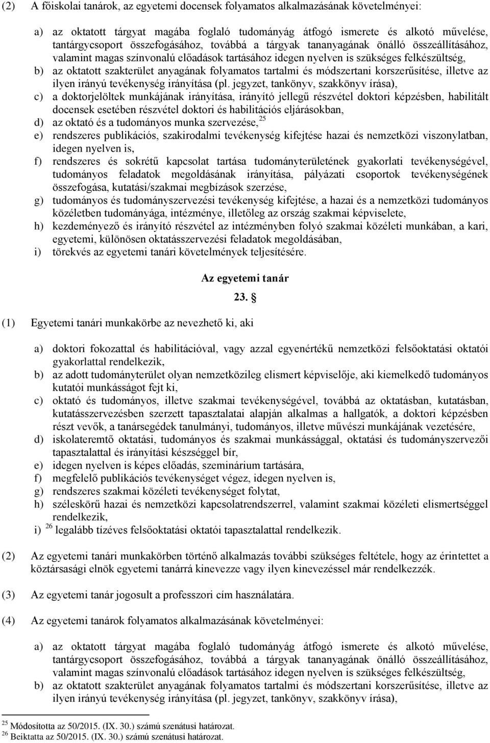 folyamatos tartalmi és módszertani korszerűsítése, illetve az ilyen irányú tevékenység irányítása (pl.