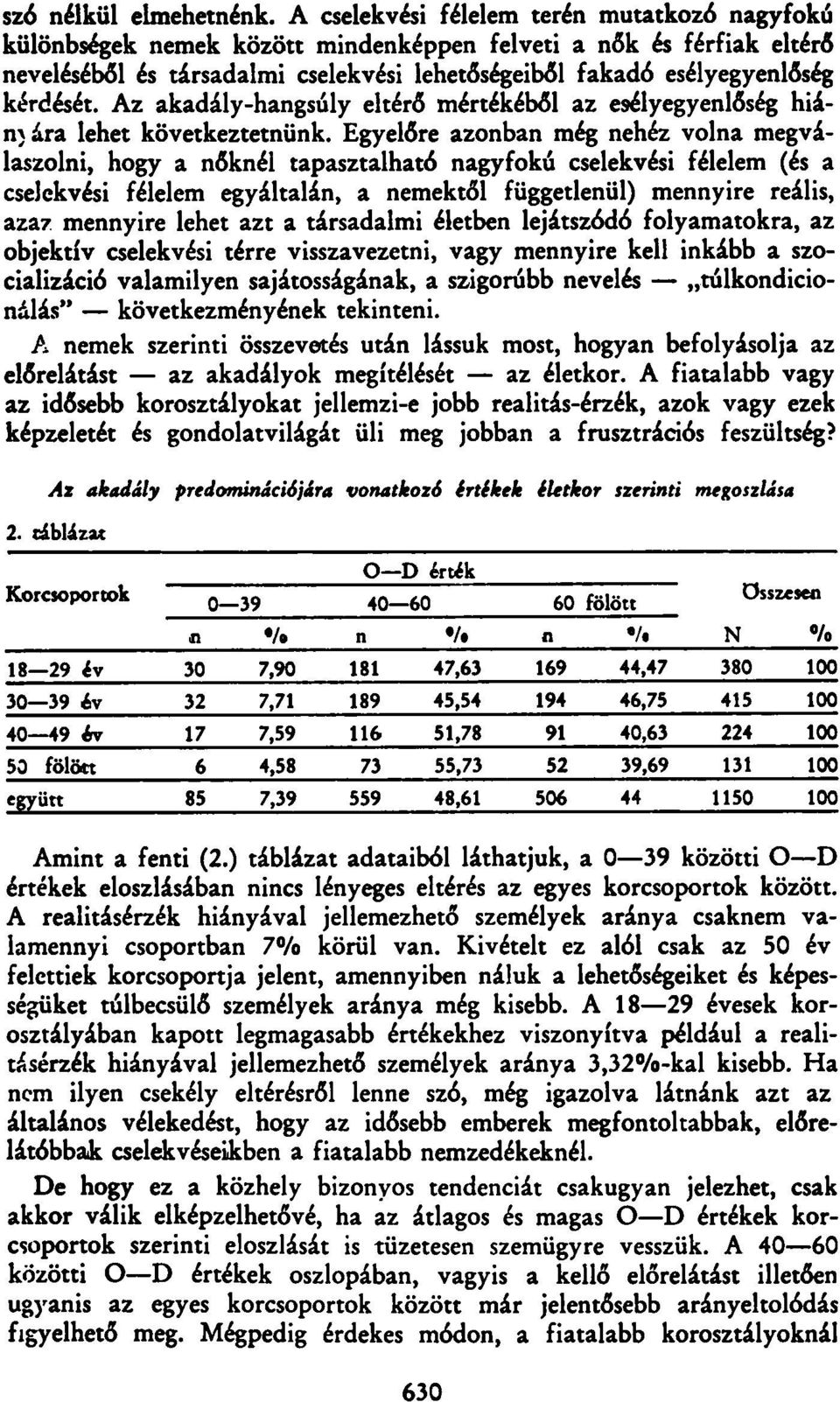 Az akadály-hangsúly eltérő mértékéből az esélyegyenlőség hiánjára lehet következtetnünk.