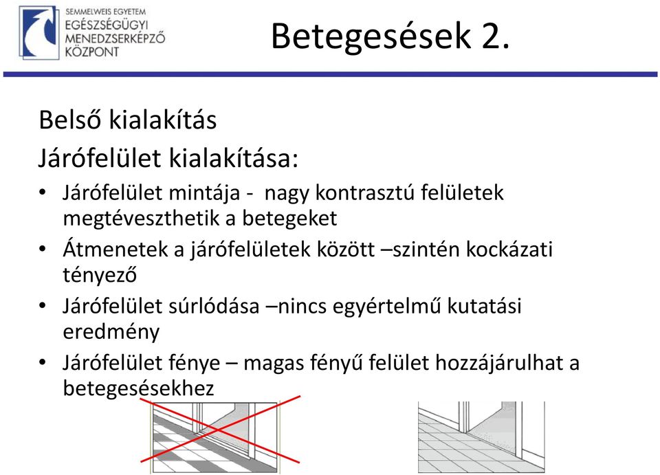 kontrasztú felületek megtéveszthetik a betegeket Átmenetek a járófelületek között