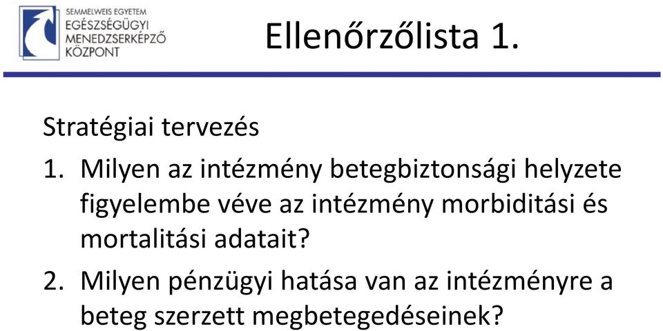 véve az intézmény morbiditási és mortalitási adatait? 2.