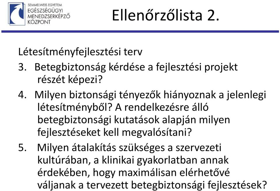 A rendelkezésre álló betegbiztonsági kutatások alapján milyen fejlesztéseket kell megvalósítani? 5.